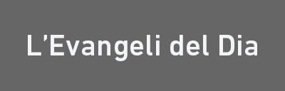 l'Evangeli del dia 
